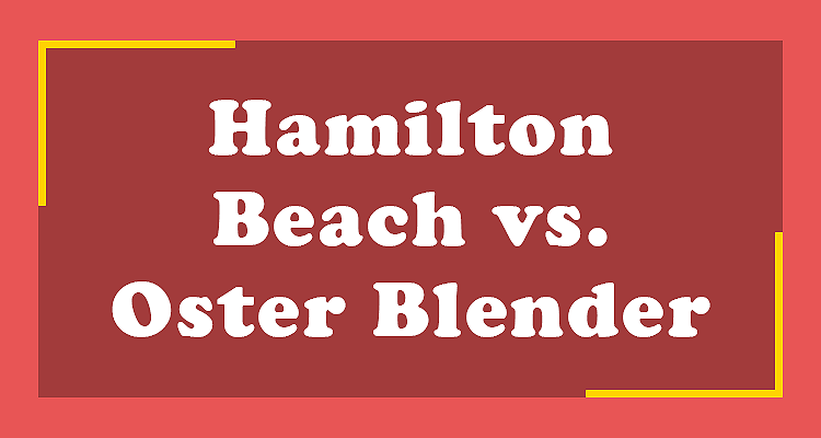 Hamilton Beach vs. Oster Blender