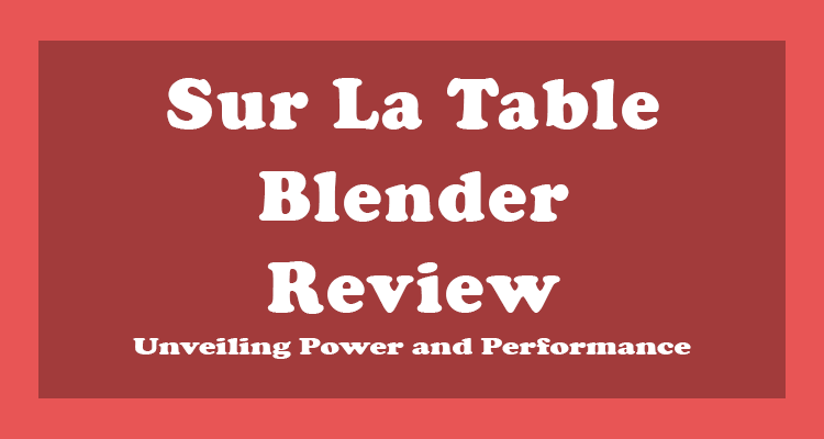 Surla Table Blender Review