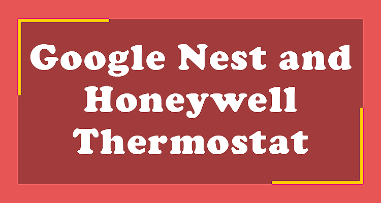 Google Nest and Honeywell Thermostat Review