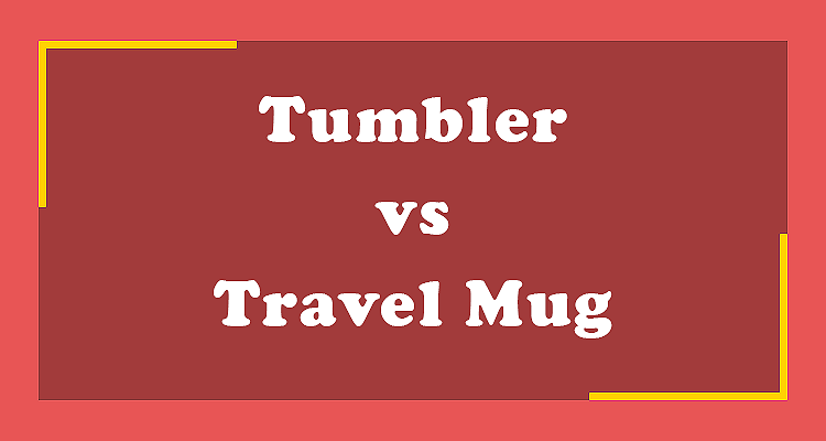 Tumbler vs Travel Mug